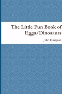The Little Fun Book of Eggs/Dinosaurs
