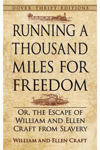 Running a Thousand Miles for Freedom: Or, the Escape of William and Ellen Craft from Slavery