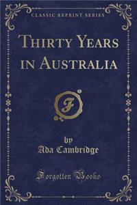 Thirty Years in Australia (Classic Reprint)