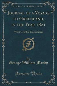 Journal of a Voyage to Greenland, in the Year 1821