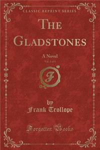 The Gladstones, Vol. 2 of 3: A Novel (Classic Reprint)