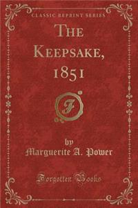 The Keepsake, 1851 (Classic Reprint)