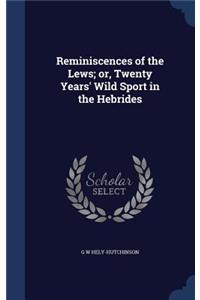 Reminiscences of the Lews; or, Twenty Years' Wild Sport in the Hebrides