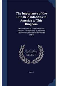 The Importance of the British Plantations in America to This Kingdom