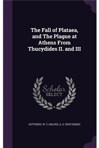 Fall of Plataea, and The Plague at Athens From Thucydides II. and III