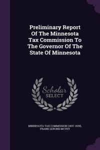 Preliminary Report of the Minnesota Tax Commission to the Governor of the State of Minnesota
