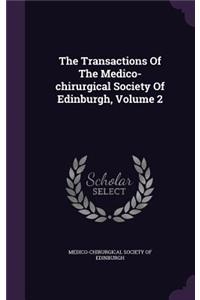 The Transactions of the Medico-Chirurgical Society of Edinburgh, Volume 2