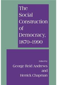 The Social Construction of Democracy, 1870–1990