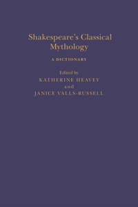 Shakespeare's Classical Mythology: A Dictionary