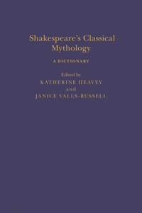 Shakespeare's Classical Mythology: A Dictionary