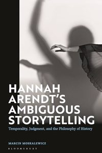 Hannah Arendt’s Ambiguous Storytelling