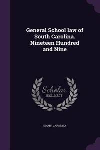 General School Law of South Carolina. Nineteen Hundred and Nine