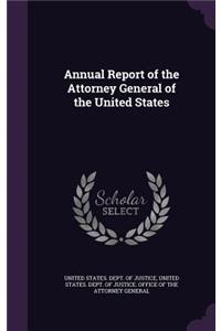 Annual Report of the Attorney General of the United States
