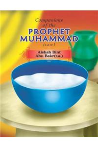 Companions of the Prophet Muhammad(s.a.w.) Aishah - Bint Abu Bakr(r.a.)