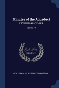 Minutes of the Aqueduct Commissioners; Volume 10