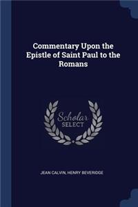 Commentary Upon the Epistle of Saint Paul to the Romans