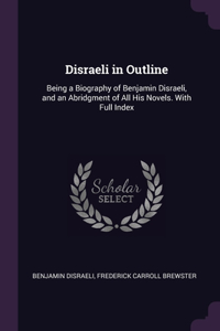 Disraeli in Outline