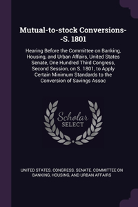 Mutual-to-stock Conversions--S. 1801
