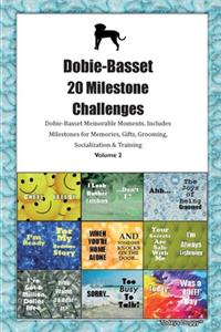 Dobie-Basset 20 Milestone Challenges Dobie-Basset Memorable Moments.Includes Milestones for Memories, Gifts, Grooming, Socialization & Training Volume 2