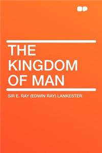 The Kingdom of Man