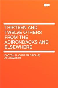 Thirteen and Twelve Others from the Adirondacks and Elsewhere