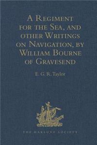 Regiment for the Sea, and Other Writings on Navigation, by William Bourne of Gravesend, a Gunner, C.1535-1582