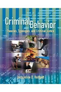 Criminal Behavior: Theories, Typologies and Criminal Justice