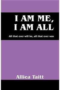 I Am Me, I Am All