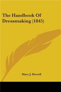 Handbook Of Dressmaking (1845)
