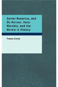 Sartor Resartus, and on Heroes, Hero-Worship, and the Heroic in History