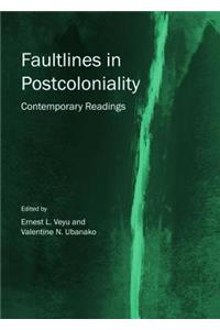 Faultlines in Postcoloniality: Contemporary Readings