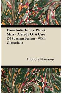 From India To The Planet Mars - A Study Of A Case Of Somnambulism - With Glossolalia