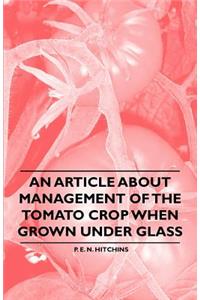 An Article About Management of the Tomato Crop When Grown Under Glass