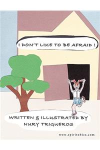 I Don't Like To Be Afraid