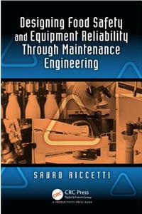 Designing Food Safety and Equipment Reliability Through Maintenance Engineering