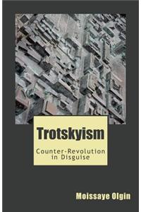 Trotskyism: Counter-Revolution in Disguise