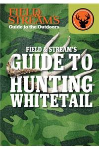 Field & Stream's Guide to Hunting Whitetail