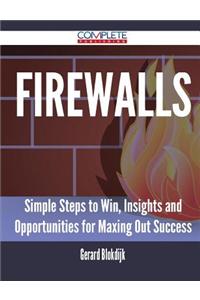 Firewalls - Simple Steps to Win, Insights and Opportunities for Maxing Out Success