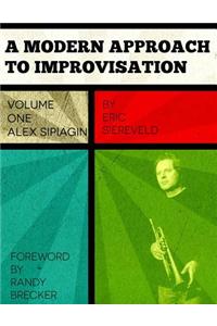 A Modern Approach to Improvisation: Volume 1: The Improvisational Style of Alex Sipiagin