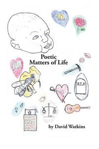 Poetic Matters of Life