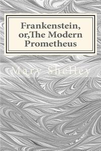 Frankenstein, Or, the Modern Prometheus