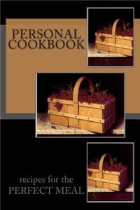 PERSONAL COOKBOOK Recipes for the Perfect Meal