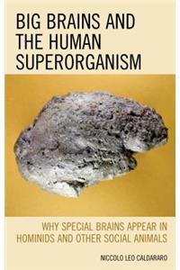 Big Brains and the Human Superorganism