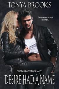 Desire Had a Name: The Bad Baker Boys: Matt's Story