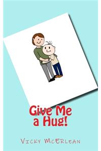 Give Me a Hug!