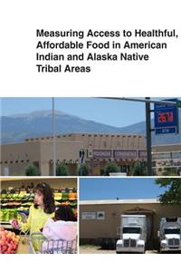 Measuring Access to Healthful, Affordable Food in American Indian and Alaska Native Tribal Areas