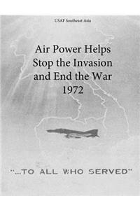 Air Power Helps Stop the Invasion and End the War 1972