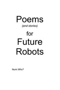 Poems (and stories) for Future Robots