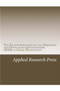The Factor Structure of the Strengths and Difficulties Questionnaire (Sdq) in Greek Adolescents