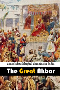 Akbar: The Great Mughal Emperor